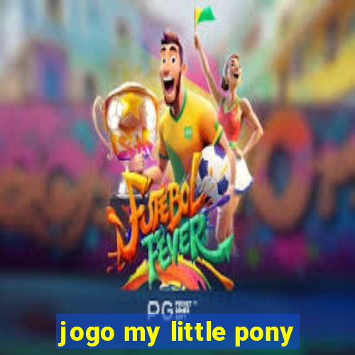 jogo my little pony